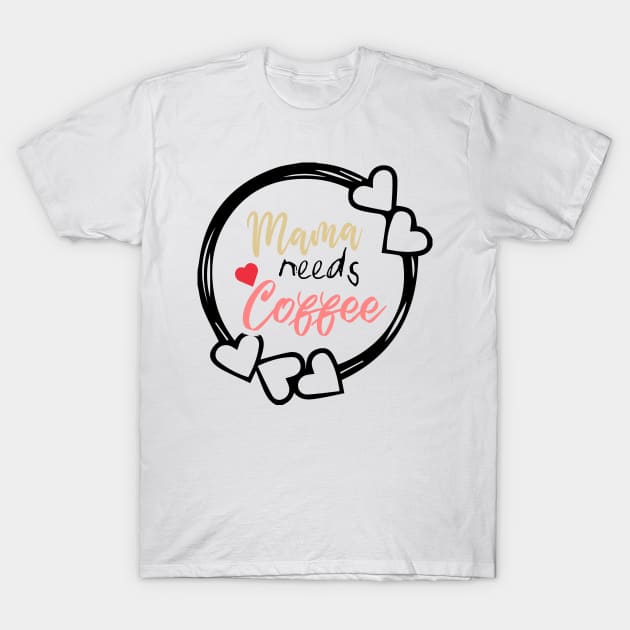 Mom Shirt-Mama Needs Coffee T Shirt-Coffee Lover-Funny Shirt for Mom-Shirt with Saying-Weekend Tee-Unisex Women Graphic T Shirt-Gift for Her T-Shirt by NouniTee